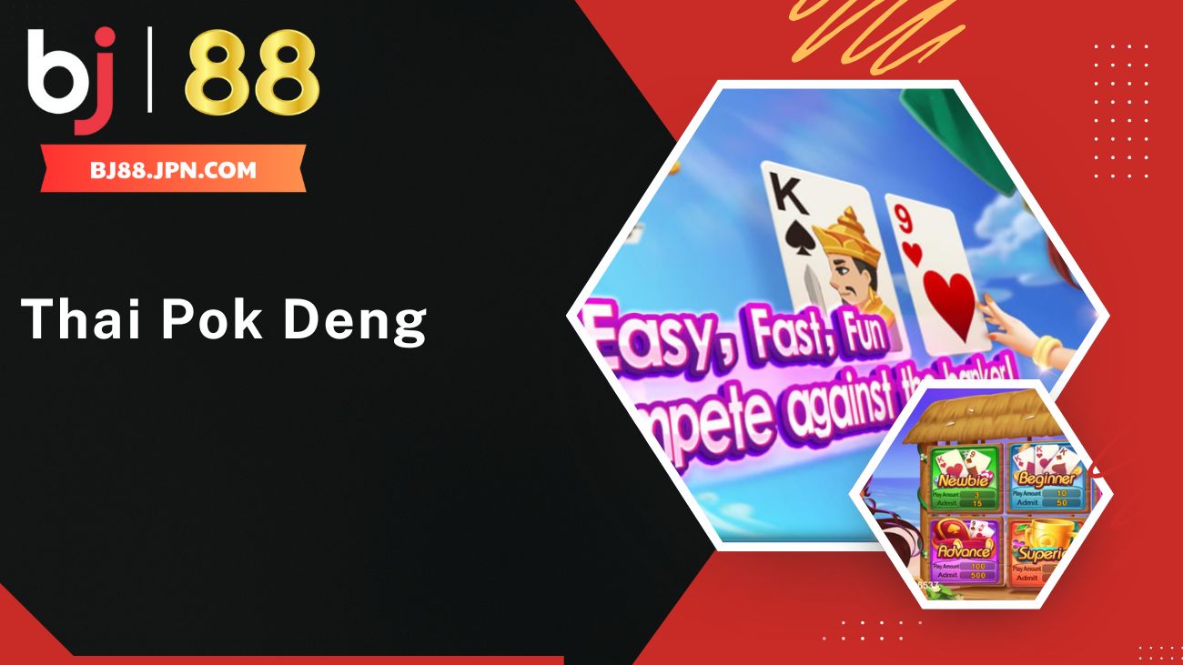 Thai Pok Deng BJ88 - Trải Nghiệm Game Bài đổi Thưởng Kiểu Thái - slotorbit